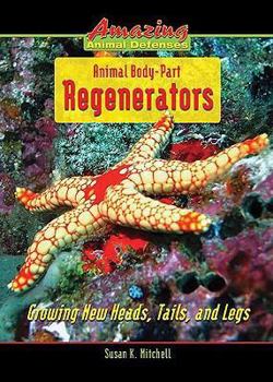 Library Binding Animal Body-Part Regenerators: Growing New Heads, Tails, and Legs Book