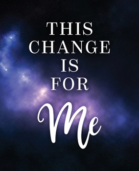 This Change Is For Me: A Personal Lined Journal