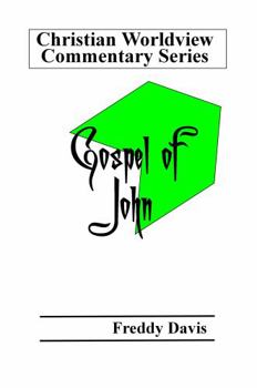 Christian Worldview Commentary Series : Gospel of John