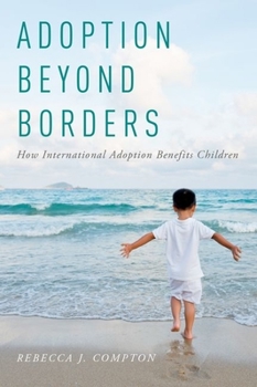 Hardcover Adoption Beyond Borders: How International Adoption Benefits Children Book