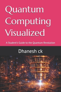 Paperback Quantum Computing Visualized: A Student's Guide to the Quantum Revolution Book