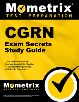 Paperback Cgrn Exam Secrets Study Guide: Cgrn Test Review for the American Board of Certification for Gastroenterology Nurses (Abcgn) RN Examination Book