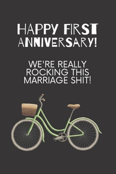 Paperback Happy first anniversary! We're really rocking this marriage shit!: 1st year anniversary gift for husband or wife Book