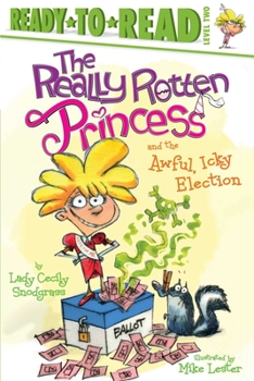Paperback The Really Rotten Princess and the Awful, Icky Election: Ready-To-Read Level 2 Book