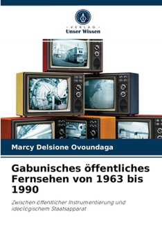 Paperback Gabunisches öffentliches Fernsehen von 1963 bis 1990 [German] Book