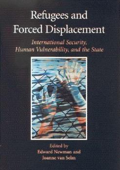 Paperback Refugees and Forced Displacement: International Security, Human Vulnerability, and the State Book