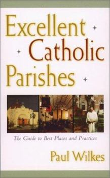 Hardcover Excellent Catholic Parishes: The Guide to Best Places and Practices Book