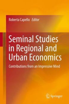Hardcover Seminal Studies in Regional and Urban Economics: Contributions from an Impressive Mind Book