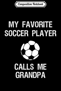 Composition Notebook: Soccer Grandpa - Funny Proud Soccer Favorite Journal/Notebook Blank Lined Ruled 6x9 100 Pages