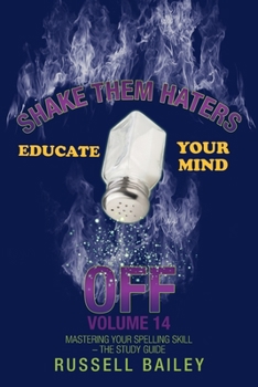 Paperback Shake Them Haters off Volume 14: Mastering Your Spelling Skill - the Study Guide Book