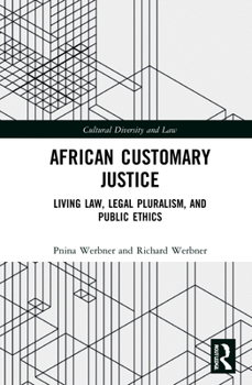 Hardcover African Customary Justice: Living Law, Legal Pluralism, and Public Ethics Book