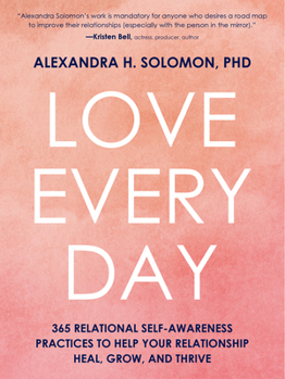Paperback Love Every Day: 365 Relational Self-Awareness Practices to Help Your Relationship Heal, Grow, and Thrive Book