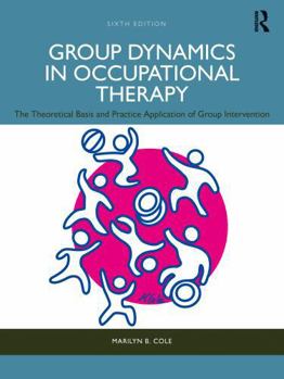 Paperback Group Dynamics in Occupational Therapy: The Theoretical Basis and Practice Application of Group Intervention Book