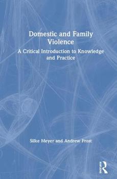 Hardcover Domestic and Family Violence: A Critical Introduction to Knowledge and Practice Book