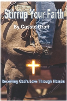 Paperback Stirrup Your Faith: Receiving God's Love Through Horses Book