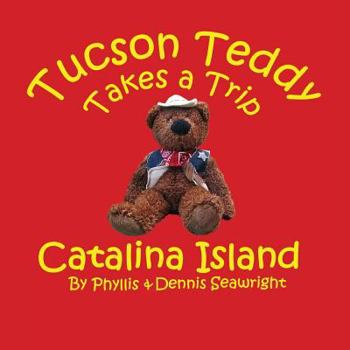 Paperback Tucson Teddy Takes a Trip: Catalina Island Book