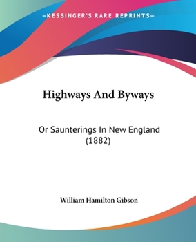 Paperback Highways And Byways: Or Saunterings In New England (1882) Book