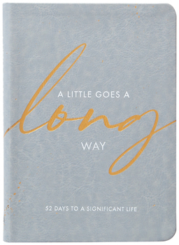 Imitation Leather A Little Goes a Long Way: 52 Days to a Significant Life Book