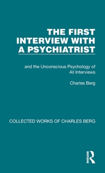 Hardcover The First Interview with a Psychiatrist: and the Unconscious Psychology of All Interviews Book