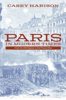 Paperback Paris in Modern Times: From the Old Regime to the Present Day Book