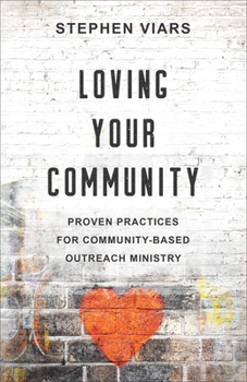 Paperback Loving Your Community: Proven Practices for Community-Based Outreach Ministry Book