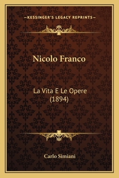 Paperback Nicolo Franco: La Vita E Le Opere (1894) [Italian] Book