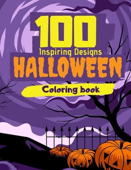 Paperback Halloween Coloring Book: 100 Inspiring Designs Coloring Book For Toddlers and Kids Halloween Coloring Workbooks for Kids: Boys, Girls Pumpkins, Book