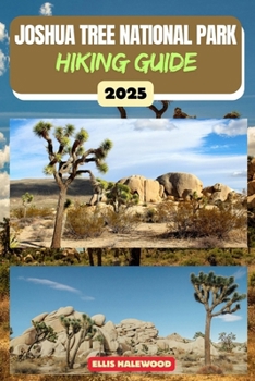 Joshua Tree National Park Hiking Guide 2025 (TrailWise: The 2025 Hiking Series)