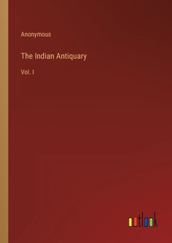 Paperback The Indian Antiquary: Vol. I Book