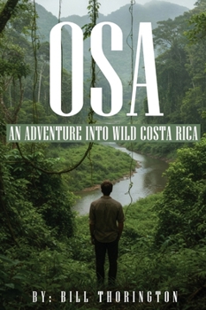 Hardcover Osa: An adventure into Wild Costa Rica Book