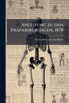 Paperback Anleitung zu den Präparirübungen, 1878 [German] Book