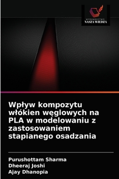 Wplyw kompozytu wlókien w&#281;glowych na PLA w modelowaniu z zastosowaniem stapianego osadzania