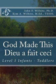 God Made This / Dieu a fait ceci: Level 1 Infants - Toddlers