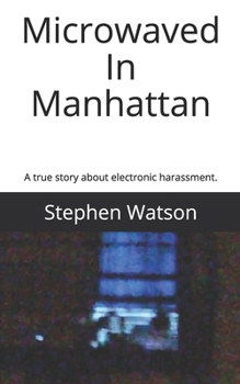 Paperback Microwaved In Manhattan: The true story of being stalked and harassed with directed energy. Book