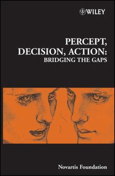 Percept, Decision, Action: Bridging the Gaps - Book  of the Novartis Foundation Symposia
