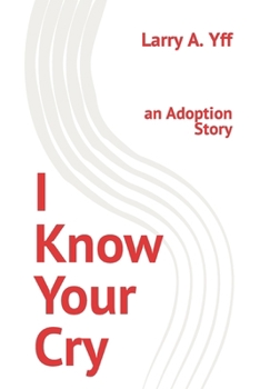 Paperback I Know Your Cry: an Adoption Story Book