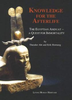 Hardcover Knowledge for the Afterlife: The Egyptian Amduat - A Quest for Immortality Book