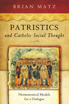 Paperback Patristics and Catholic Social Thought: Hermeneutical Models for a Dialogue Book