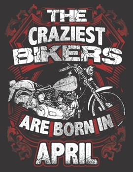 Paperback 2020 Motorcycle Calendar and Planner For Bikers: April Craziest Bikers Born In Birthday Men Motorcycle - December 2019 - December 2020 - 8.5 X 11" Lar Book