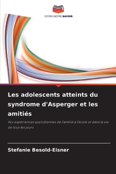 Paperback Les adolescents atteints du syndrome d'Asperger et les amitiés [French] Book
