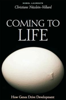 Hardcover Coming to Life: How Genes Drive Development Book