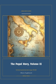 The Papal Navy, Volume IX (Global Navies Classics) (Italian Edition)