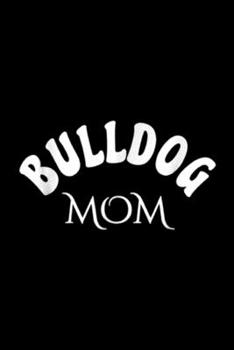 Bulldog Mom: School Spirit Bulldog Mom  Journal/Notebook Blank Lined Ruled 6x9 100 Pages