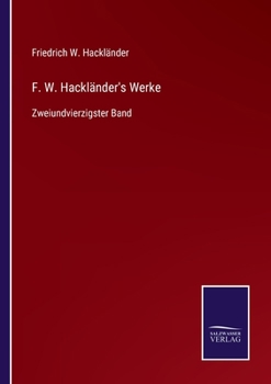 Paperback F. W. Hackländer's Werke: Zweiundvierzigster Band [German] Book