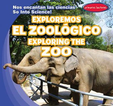 Exploremos el Zoológico / Exploring the Zoo - Book  of the Nos Encantan las Ciencias / So Into Science!