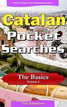Paperback Catalan Pocket Searches - The Basics - Volume 4: A set of word search puzzles to aid your language learning [Catalan] Book