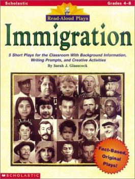 Paperback Read-Aloud Plays: Immigration: Five Short Plays for the Classroom with Background Information, Writing Prompts, and Creative Activities Book