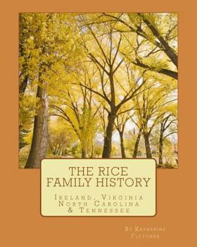 Paperback The Rice Family History: Ireland, Virginia, North Carolina & Tennessee Book