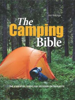 Hardcover The Camping Bible: The Essential Guide for Outdoor Enthusiasts Book