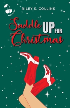 Paperback Saddle Up for Christmas: A Christmassy Cowboy Romance. Feel Good. Friends to Lovers. Book